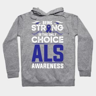 Als Warrior Als Awareness Being Strong Is The Only Choice Hoodie